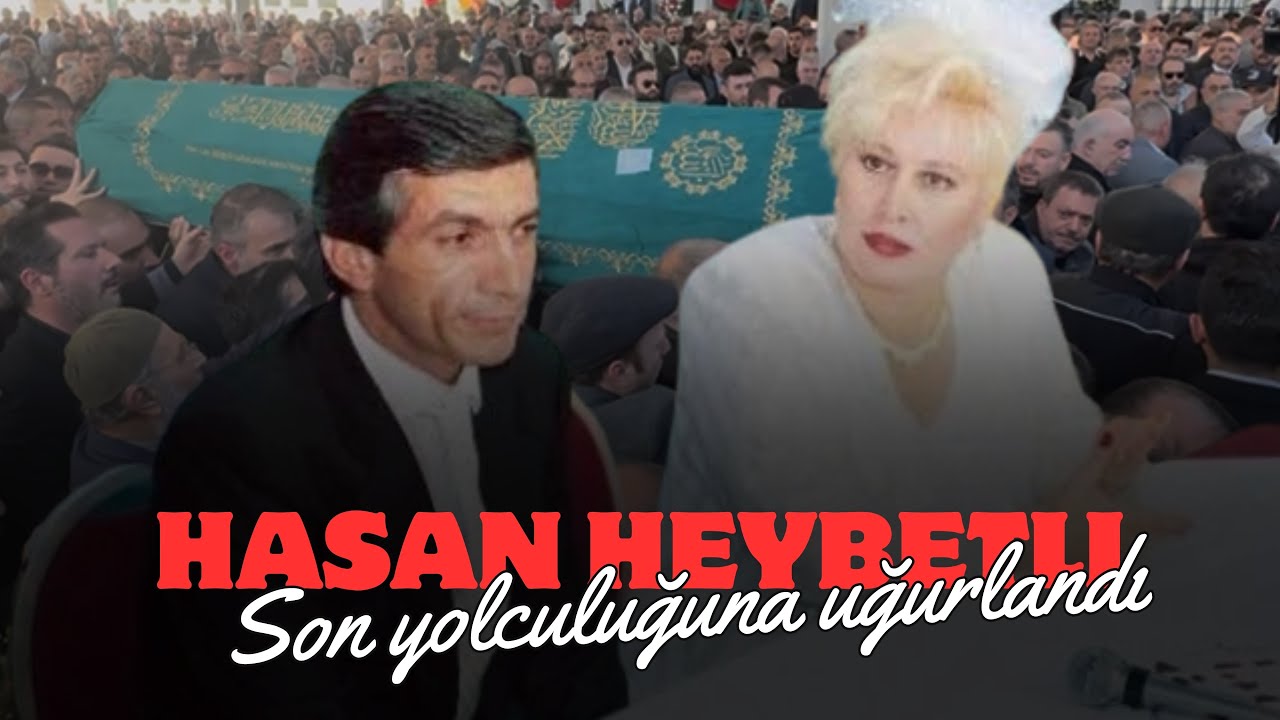 Hasan Heybetli dualarla son yolculuğuna uğurlandı, büyük aşkı Muazzez Ersoy Cenazeye katılmadı!!