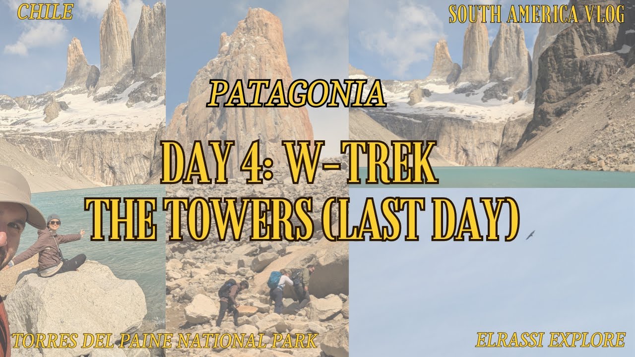 Day 4: The Towers - Guided W-Trek (Patagonia) - South America Vlog