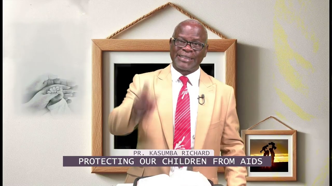 PROTECTING OUR CHILDREN FORM AIDS | PR. KASUMBA RICHARD