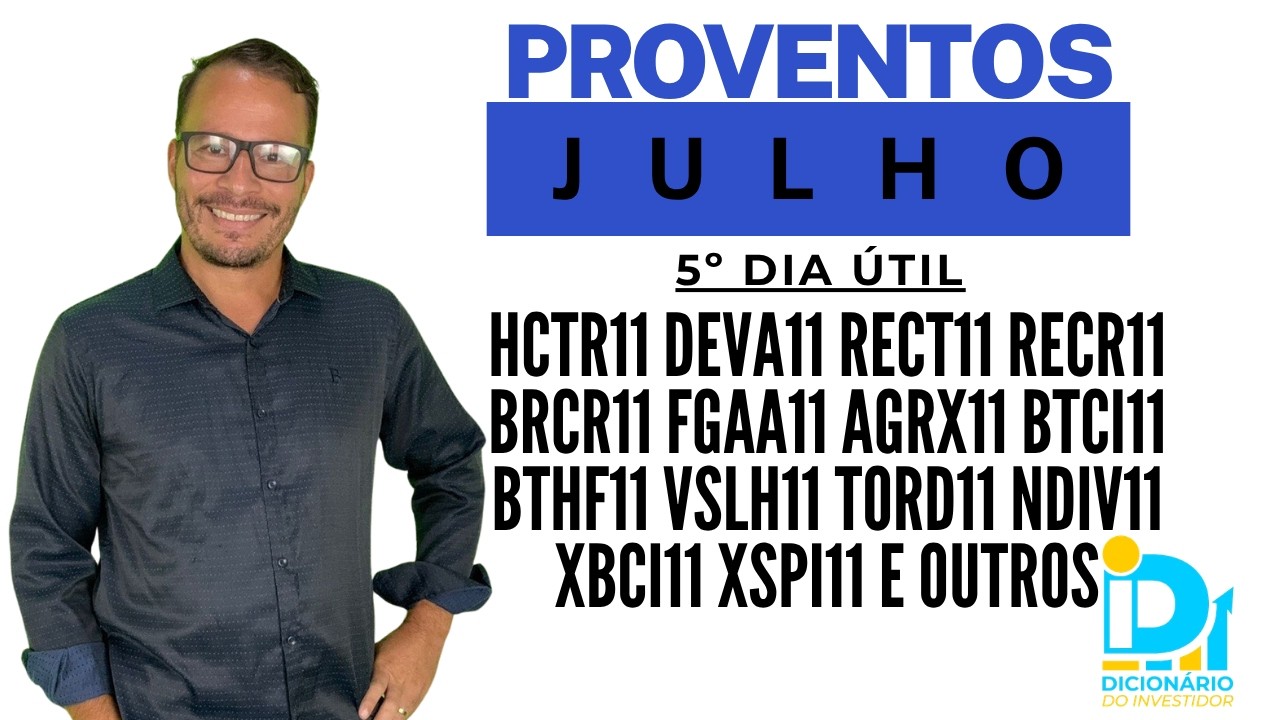 Dividendos de Julho: HCTR11 DEVA11 RECT11 RECR11 BRCR11 FGAA11 AGRX11 XBCI11 XSPI11 VSLH11 e outros