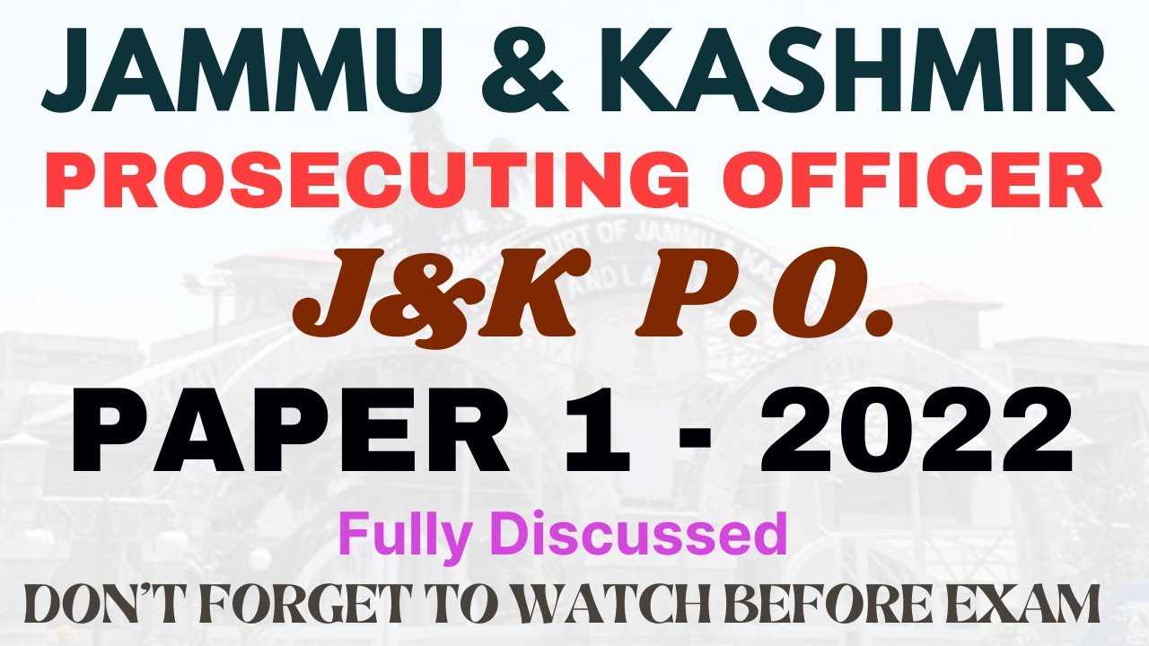J&K PROSECUTING OFFICER - JKPO PAPER 1 - 2022 Fully Discussed with Provisions