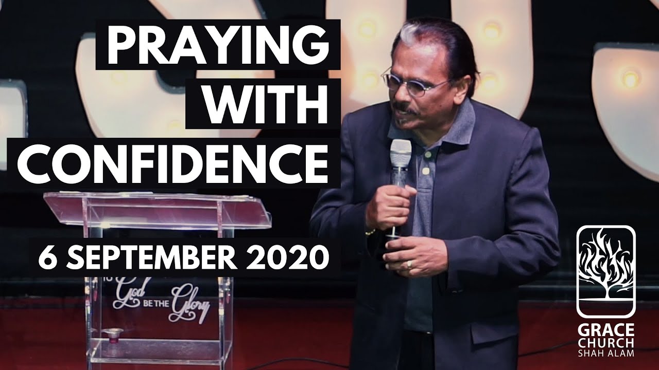 6 September 2020  |  PRAYING WITH CONFIDENCE  |  Rev David Ramayah