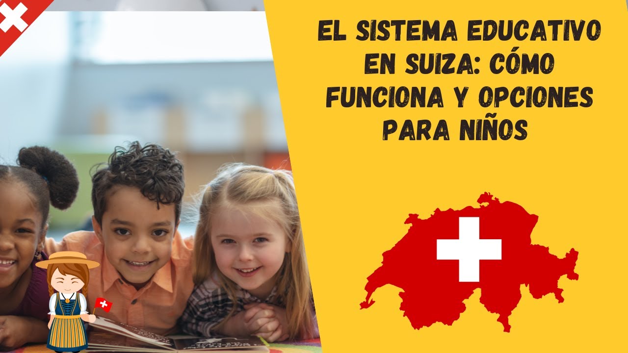 EL SISTEMA EDUCATIVO EN SUIZA: CÓMO FUNCIONA Y OPCIONES PARA NIÑOS ESPAÑOLES
