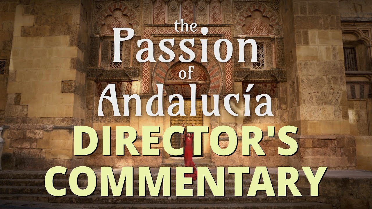 The Passion of Andaluc&iacute;a - Director's Commentary