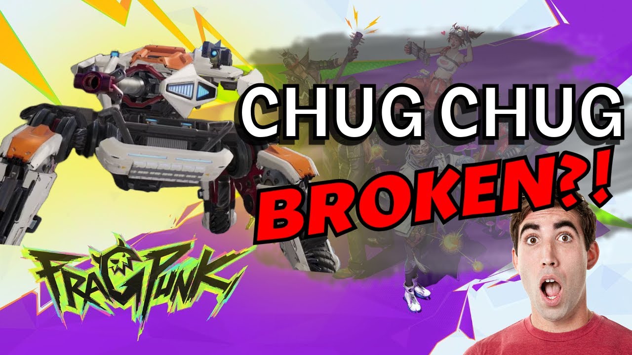Is CHUG CHUG completely BUSTED in FragPunk?!?!