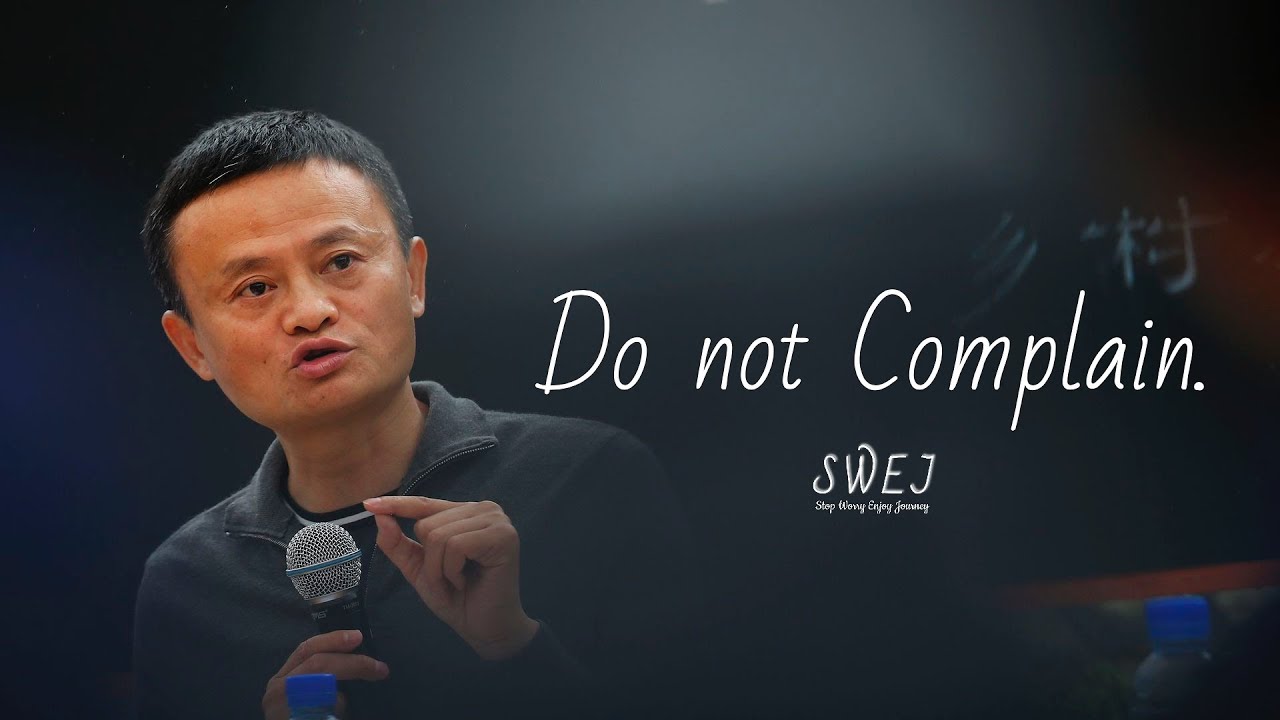 Jack ma Speech - Don't Complain