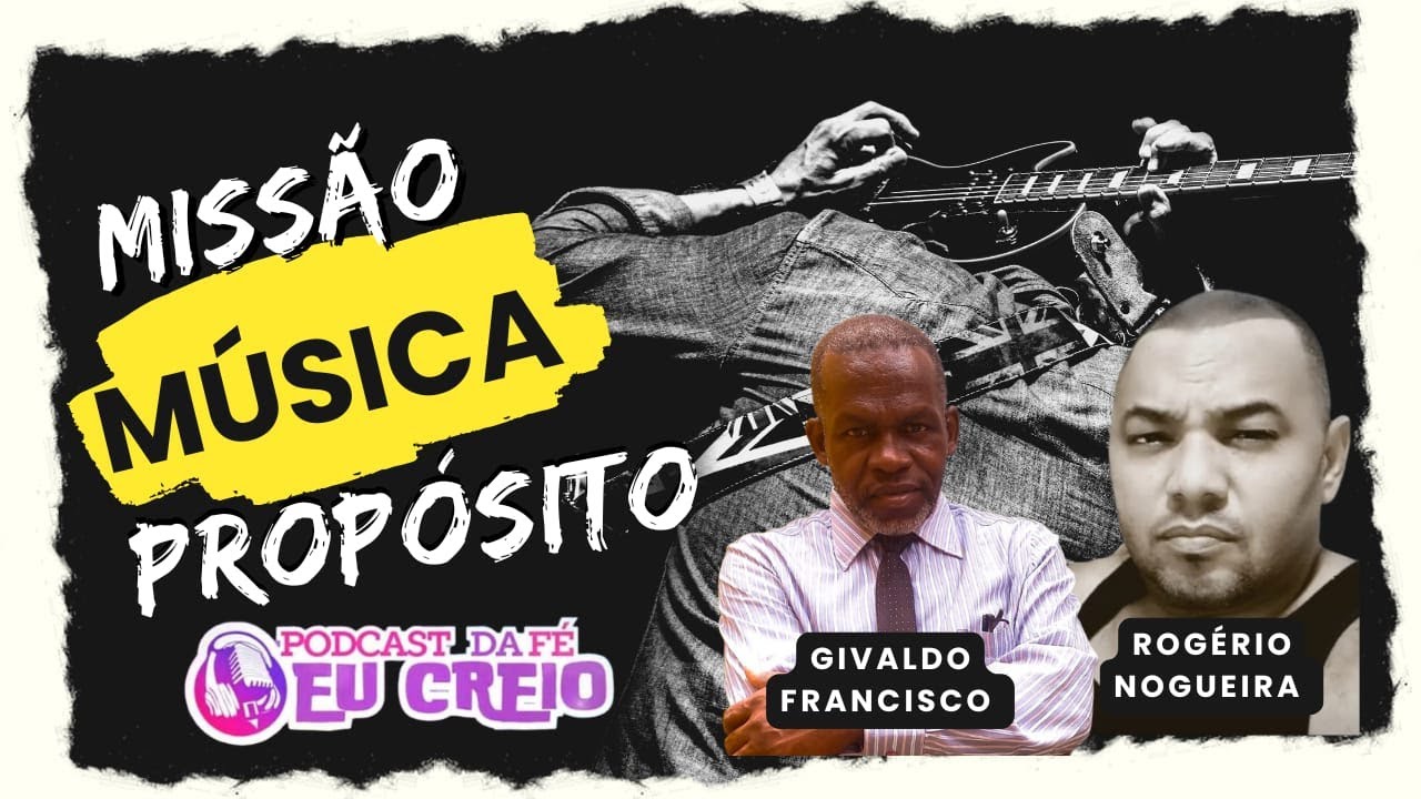 Missão, Música e Propósito .com Rogério Nogueira