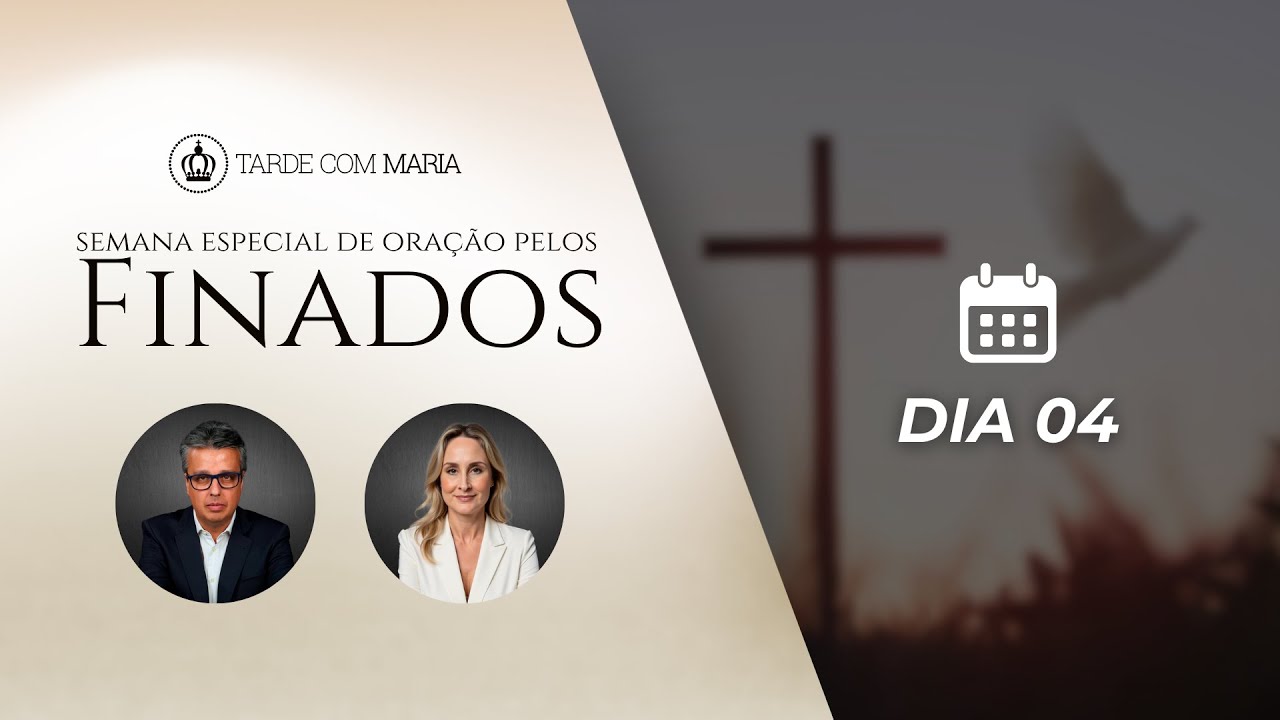 Semana Especial de Oração pelos Finados | Dia 04