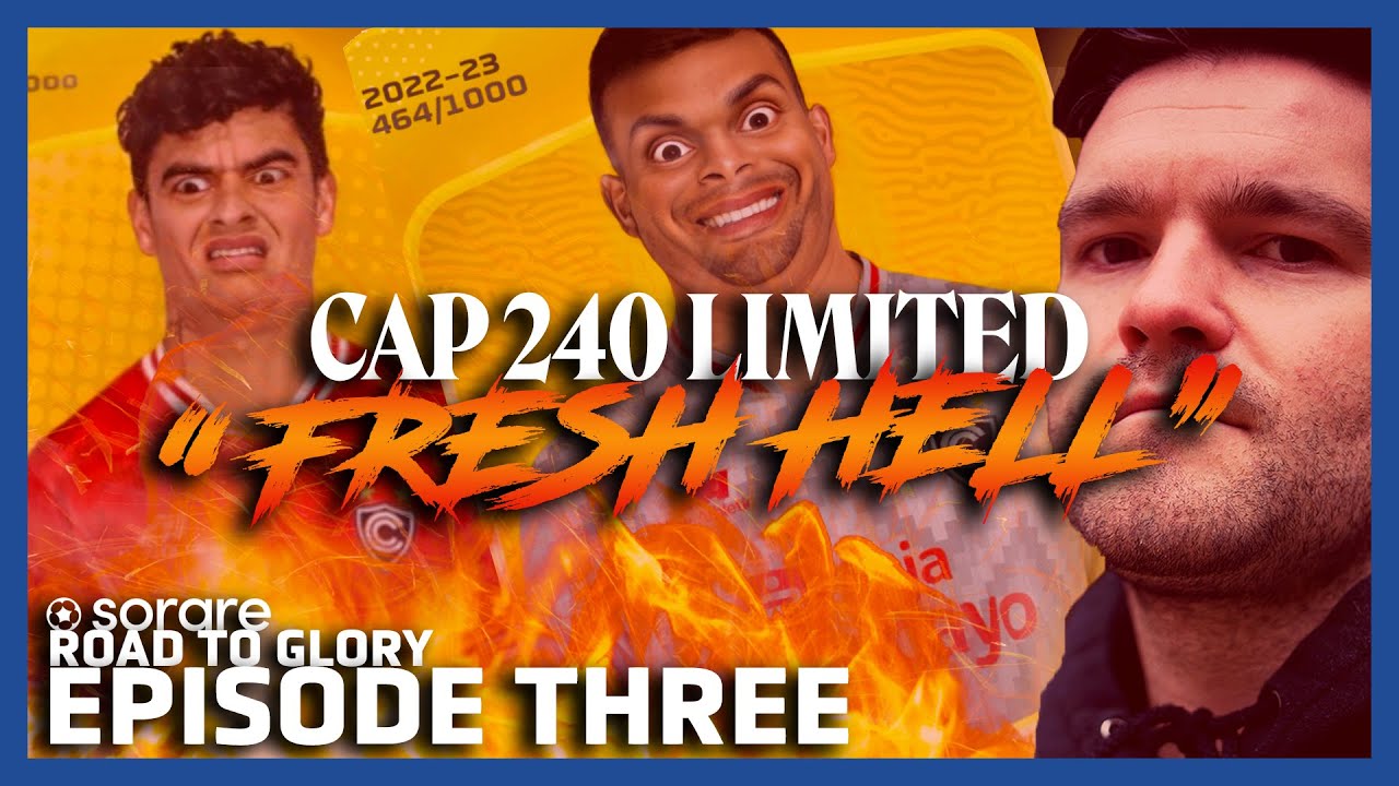 Stish's Sorare Road To Glory - Episode 3 - Cap 240 Fresh Hell