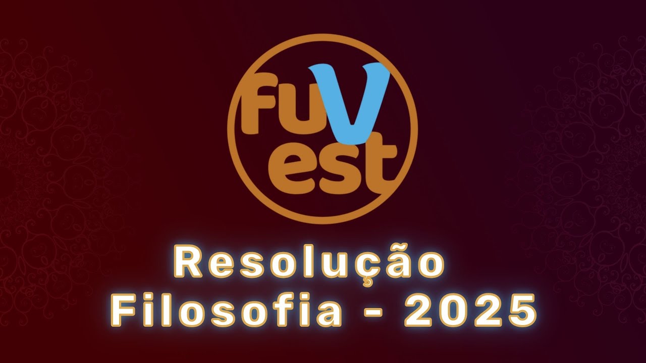 Fuvest 2025: Resolução comentada de FILOSOFIA