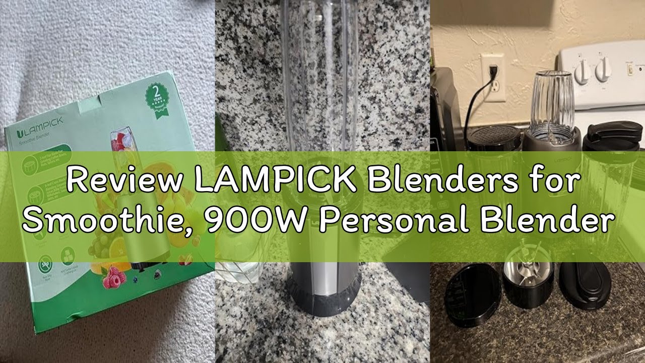 Review LAMPICK Blenders for Smoothie, 900W Personal Blender for Shakes and Smoothies with 2 * 22oz B