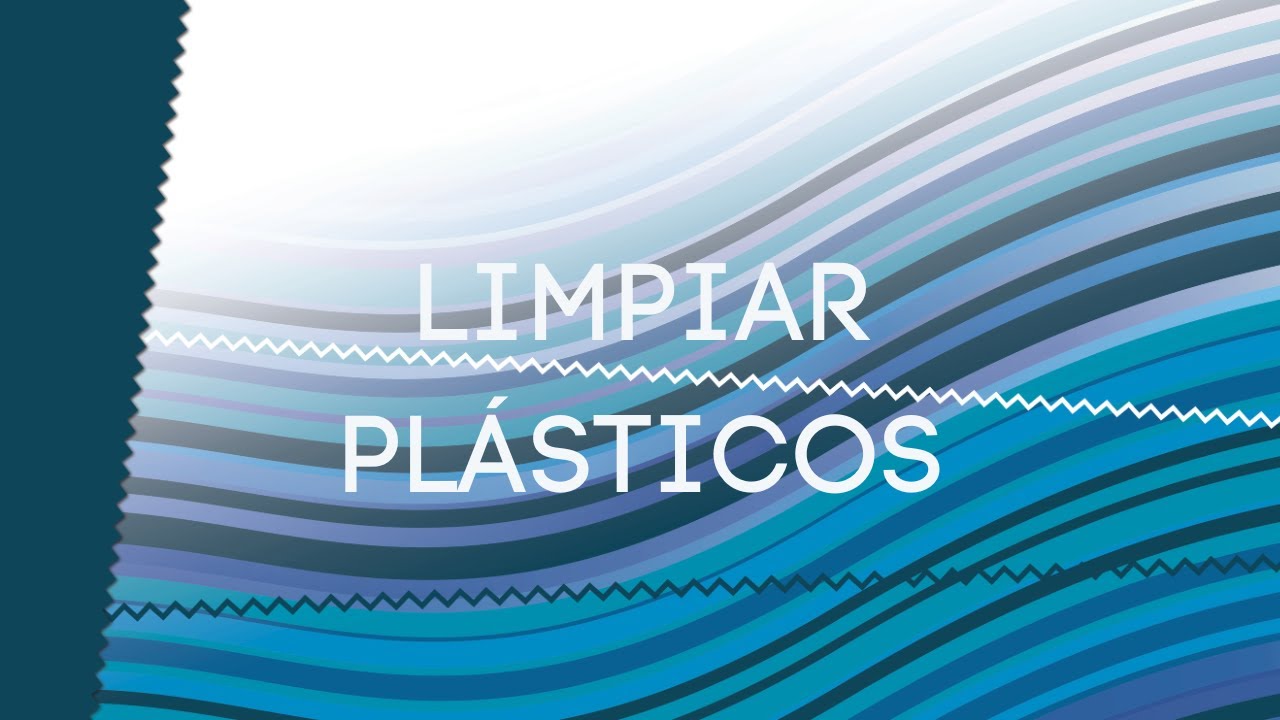 LIMPIAR PLÁSTICOS