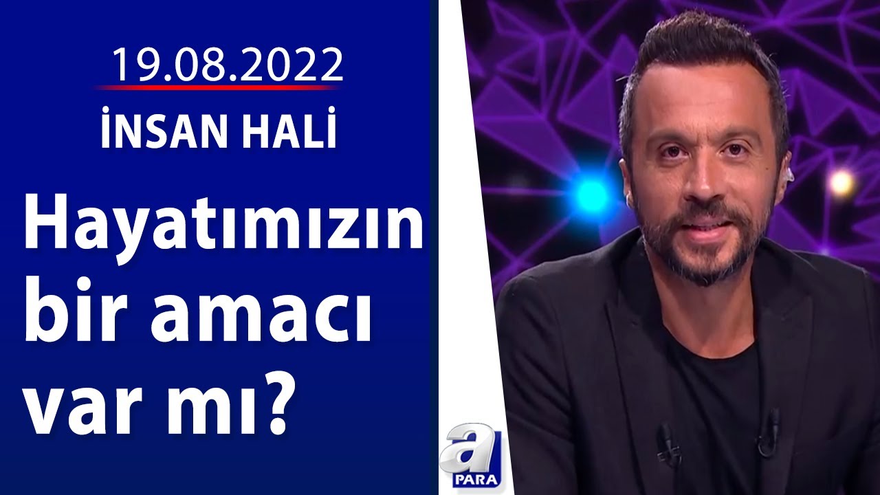 İnsan hangi durumda kendini iyi hisseder? / İnsan Hali / 19.08.2022 | A Para