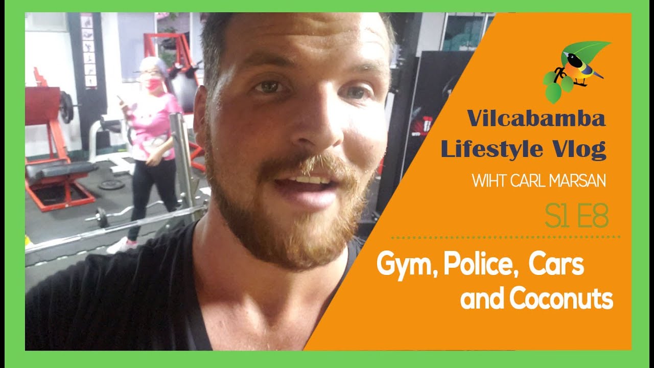 Vilcabamba Lifestyle Vlog | S1 E8 | Gym, Police, Cars and Coconuts