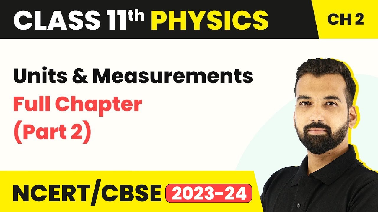 Class 11 Physics Chapter 2 | Units and Measurements Full Chapter Explanation (Part 2)
