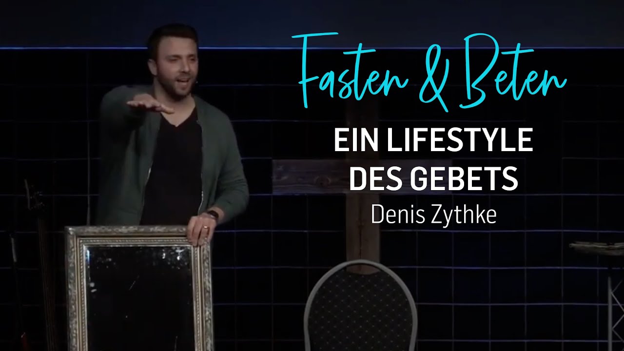 Fasten & Beten - Ein Lifestyle des Gebets | Denis Zythke