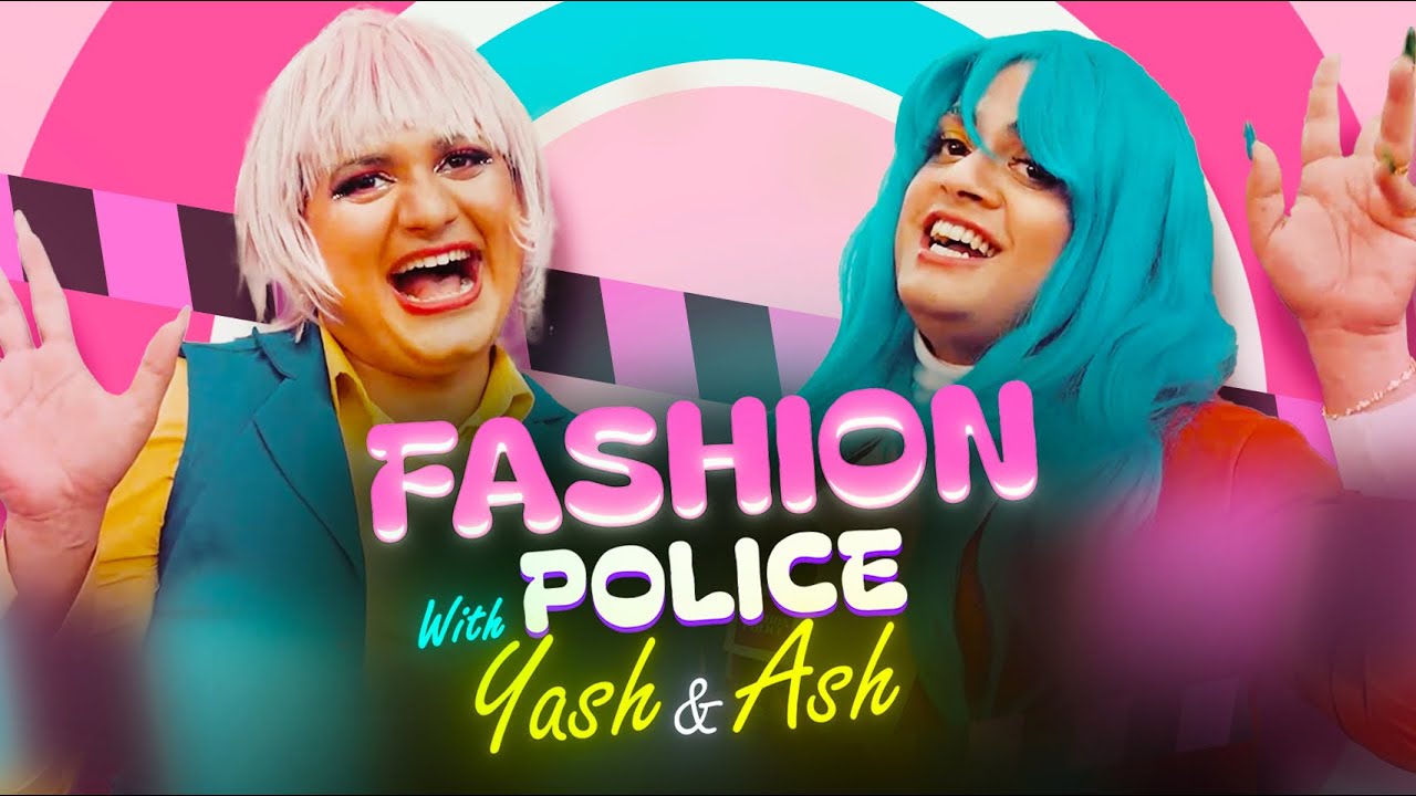 Fashion Police with Yash and Ash 👗👮| 