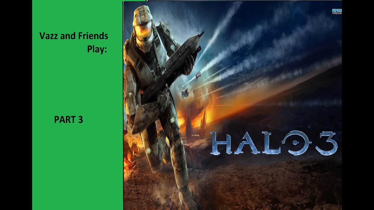 Vazz and Friends Play: Halo 3 Part 3
