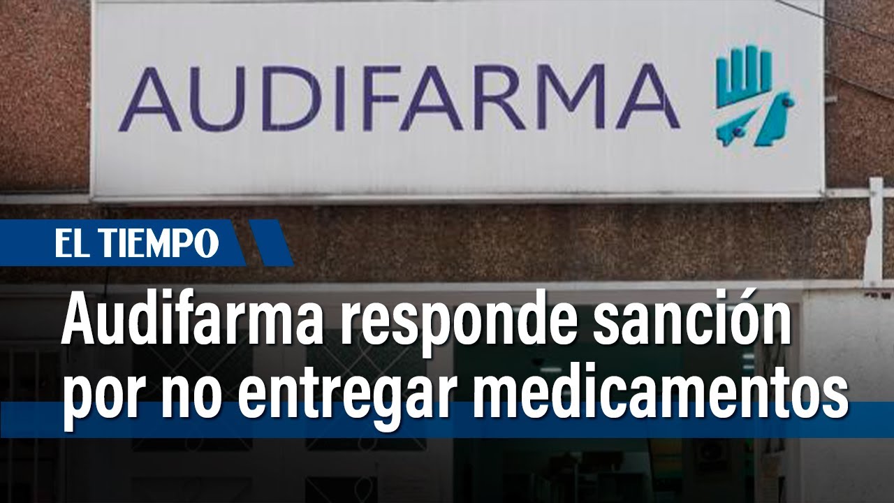 Audifarma reponde a Supersalud por incumplimientos en entrega de medicamentos | El Tiempo