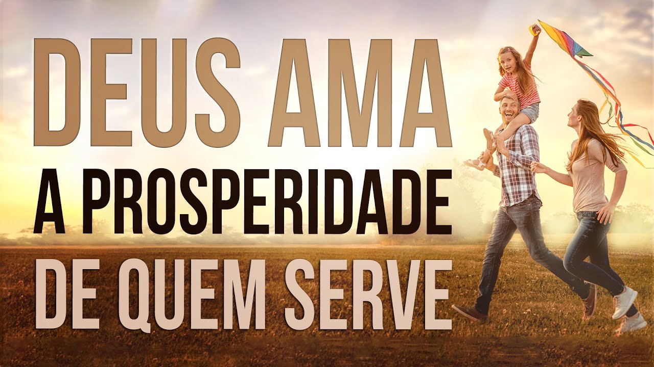 DEUS AMA A PROSPERIDADE DE QUEM SERVE