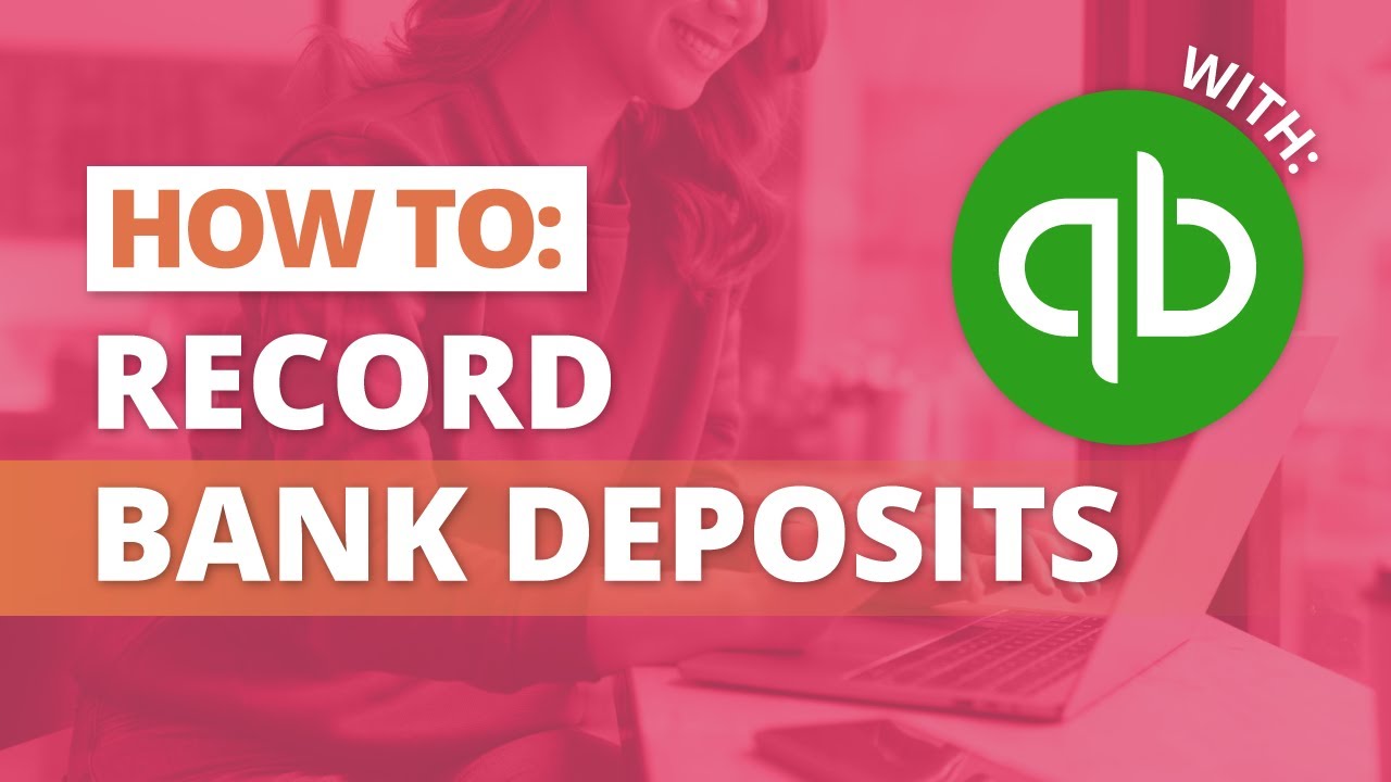 How to Record Bank Deposits in QuickBooks Online