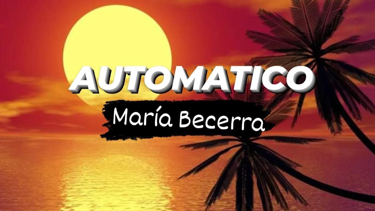 AUTOMATICO - Maria Becerra (Letra)