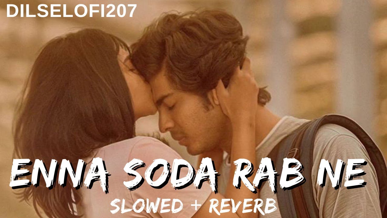 Enna Sona Rab Ne (Lofi) 💙 Slowed + Reverb |Punjabi Hindi Romantic Bollywood Lofi |Late Night Love 🧿🎧