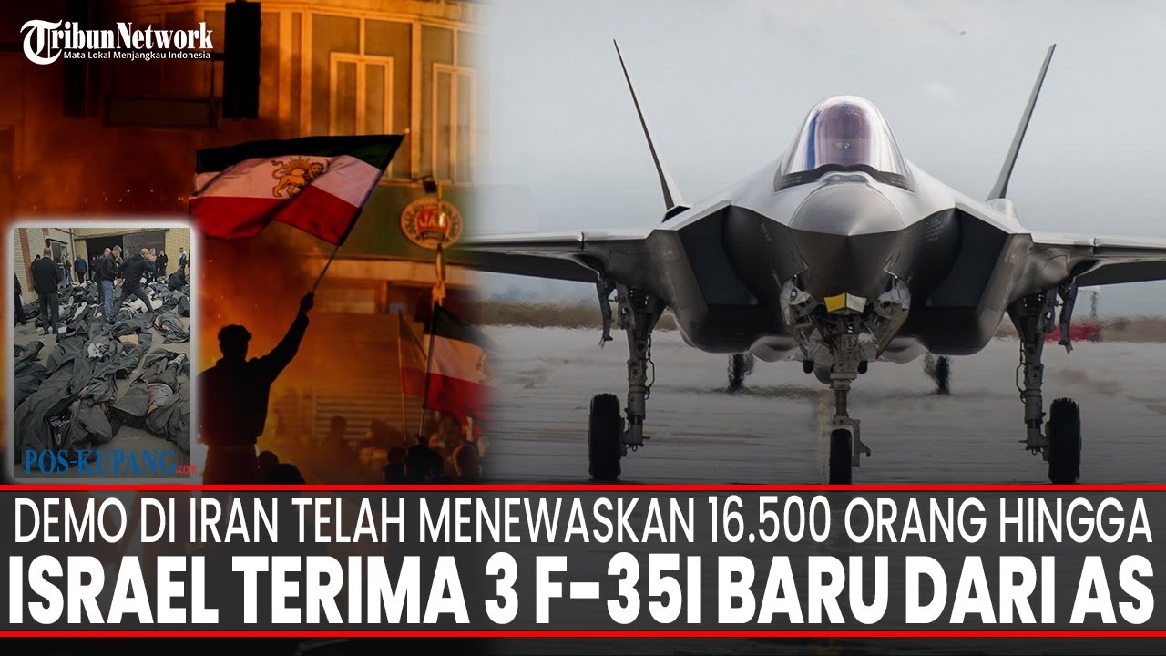 🔴LIVE MANCANEGARA: Demo di Iran Telah Menewaskan 16.500 Orang | Israel Terima 3 F-35I Baru dari AS