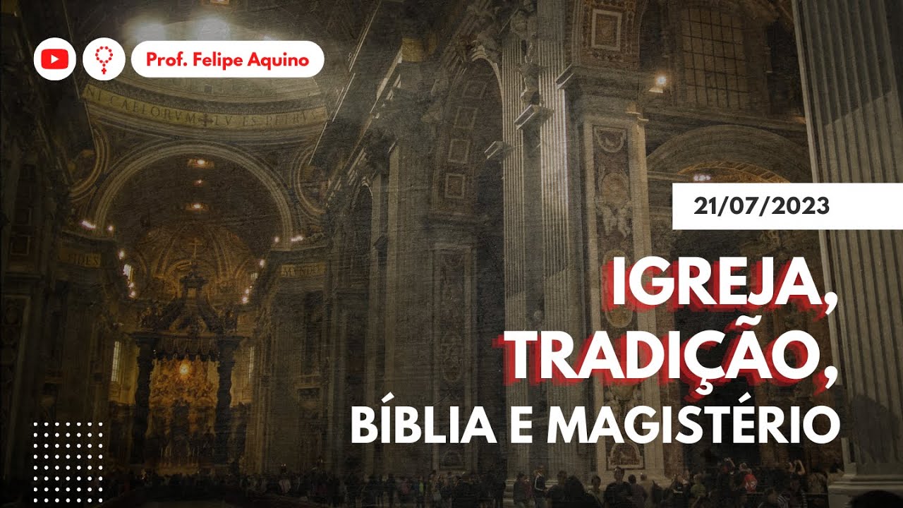 Igreja, tradição, Bíblia e Magistério | 21/07/2023