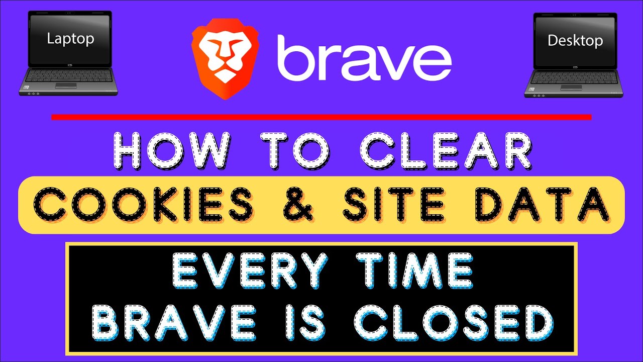 How To Set The Brave Browser To Clear Cookies And Site Data Every Time The Browser Is Closed