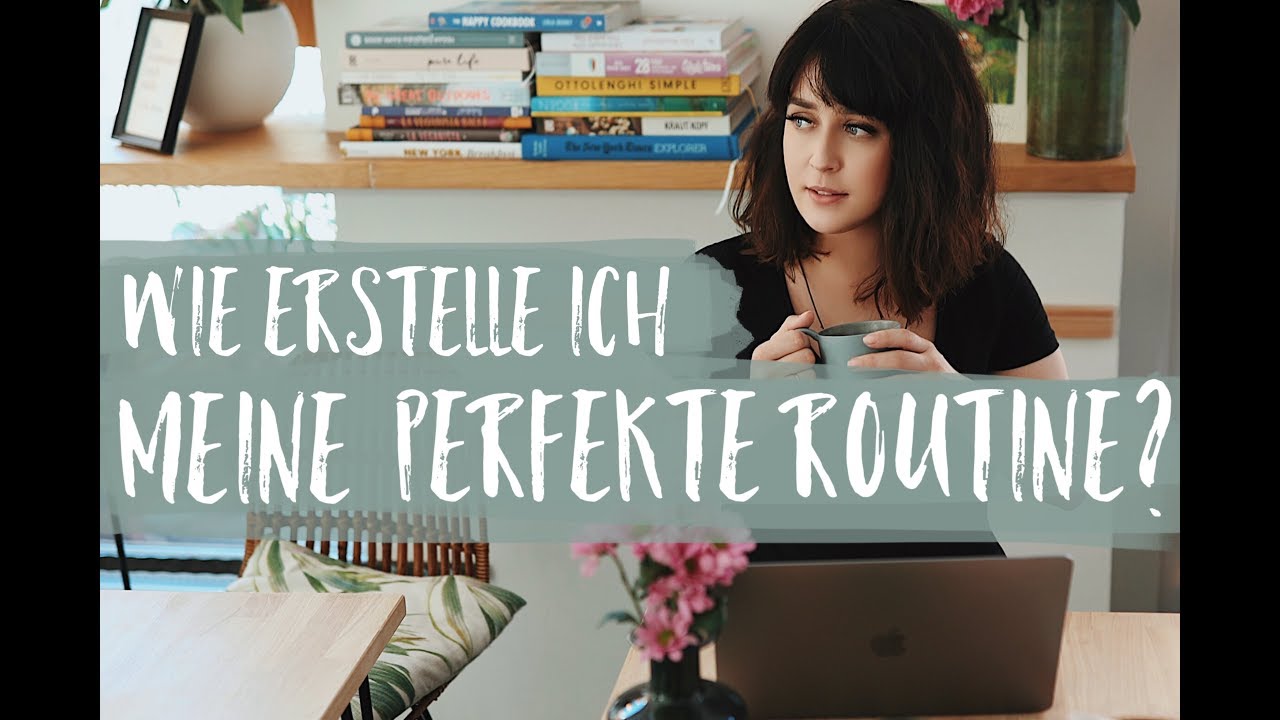 WIE ERSTELLE ICH MEINE PERFEKTE ROUTINE