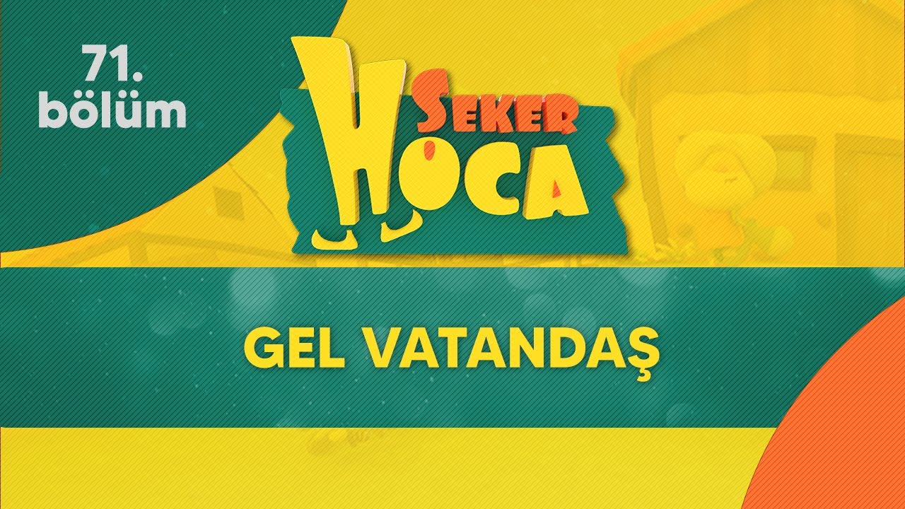 Şeker Hoca 71.Bölüm - Gel Vatandaş