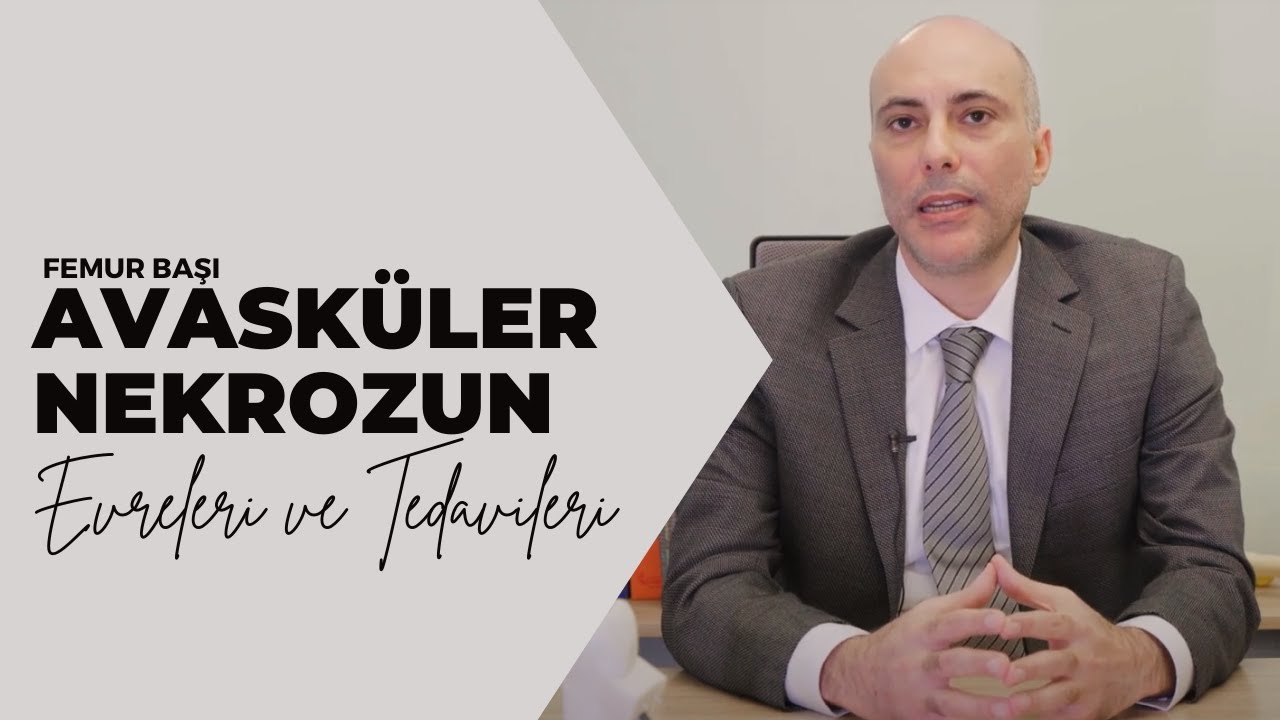 Femur Başı Avasküler Nekrozun Evreleri ve Tedavileri - Doç. Dr. H. Can Gemalmaz
