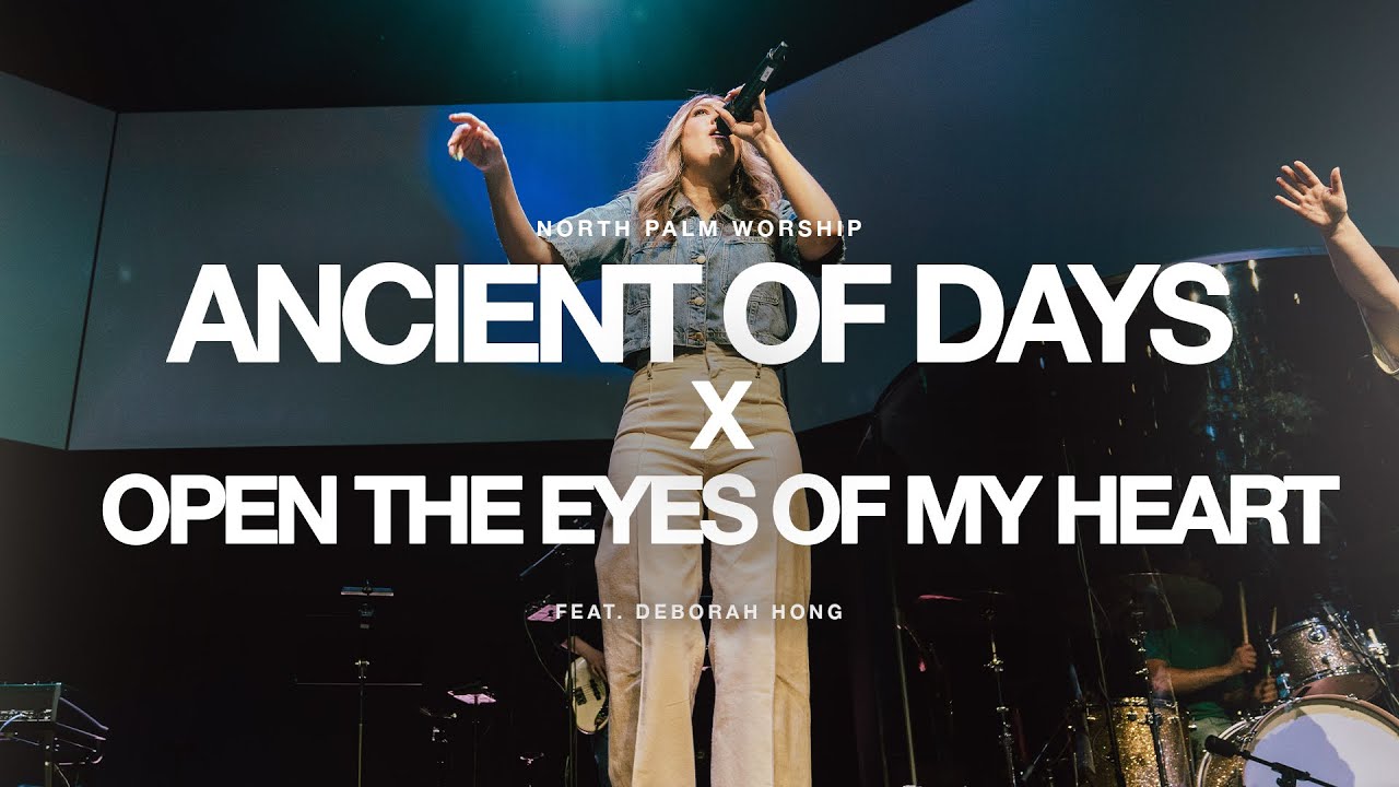 Ancient Of Days x Open the Eyes of My Heart by CalledOut Music  (Deborah Hong) | North Palm Worship