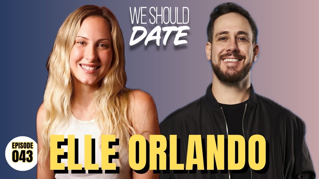 Elle Orlando | Ep 43 | We Should Date