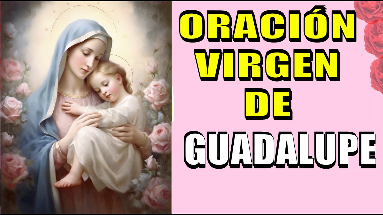 ORACIÓN A LA VIRGEN DE GUADALUPE