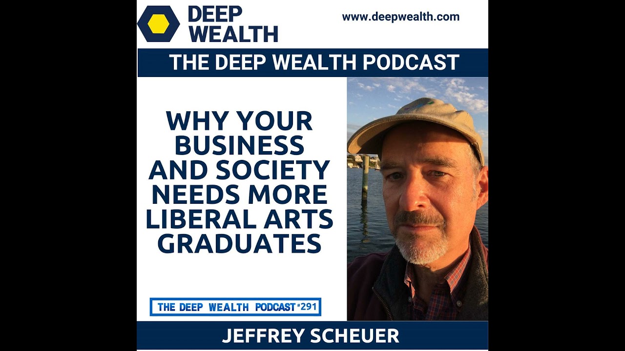 Author And Thought Leader Jeffrey Scheuer On Why Your Business And Society Needs More Liberal Art...