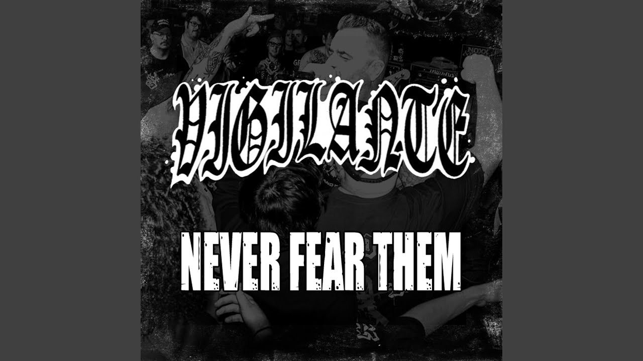 NEVER FEAR THEM