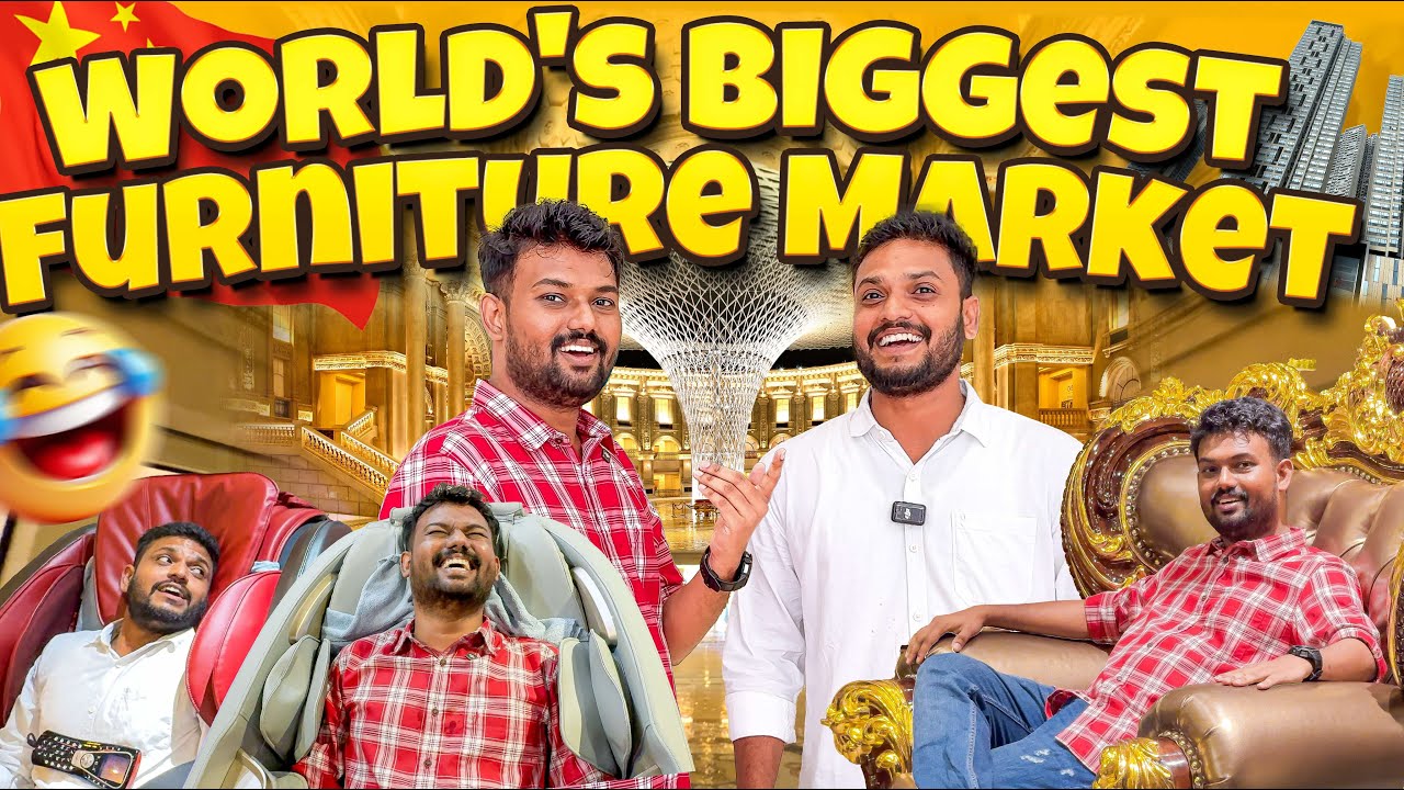 🏢 புது Office 'க்கு 🛋️ Furniture வாங்க போறோம்.! | World's Biggest Furniture Market | Day 11 in China