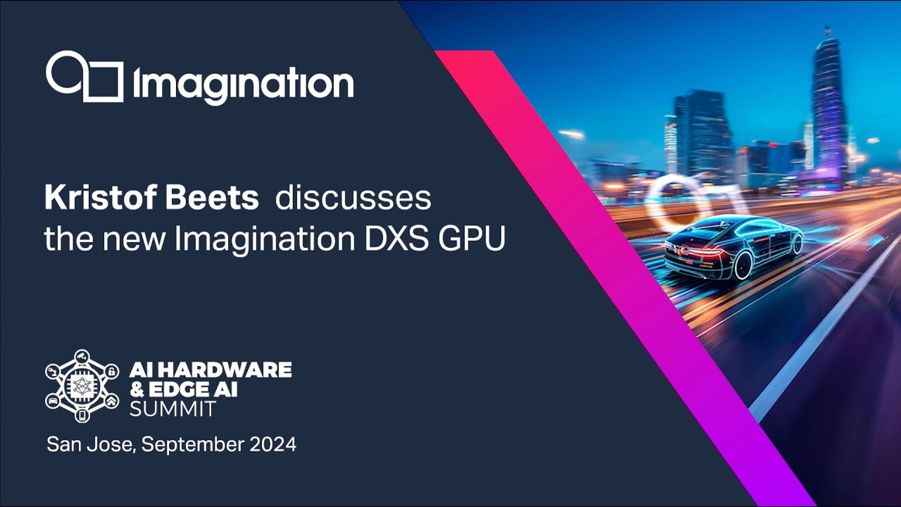 Introducing Imagination DXS GPU at the AI Hardware & Edge AI Summit 2024