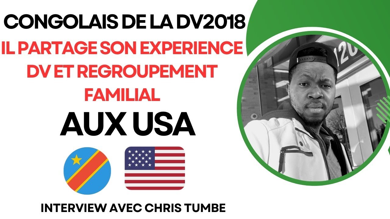 CONGOLAIS DE LA DV2018, IL PARTAGE SON EXPERIENCE DU REGROUPEMENT FAMILIAL