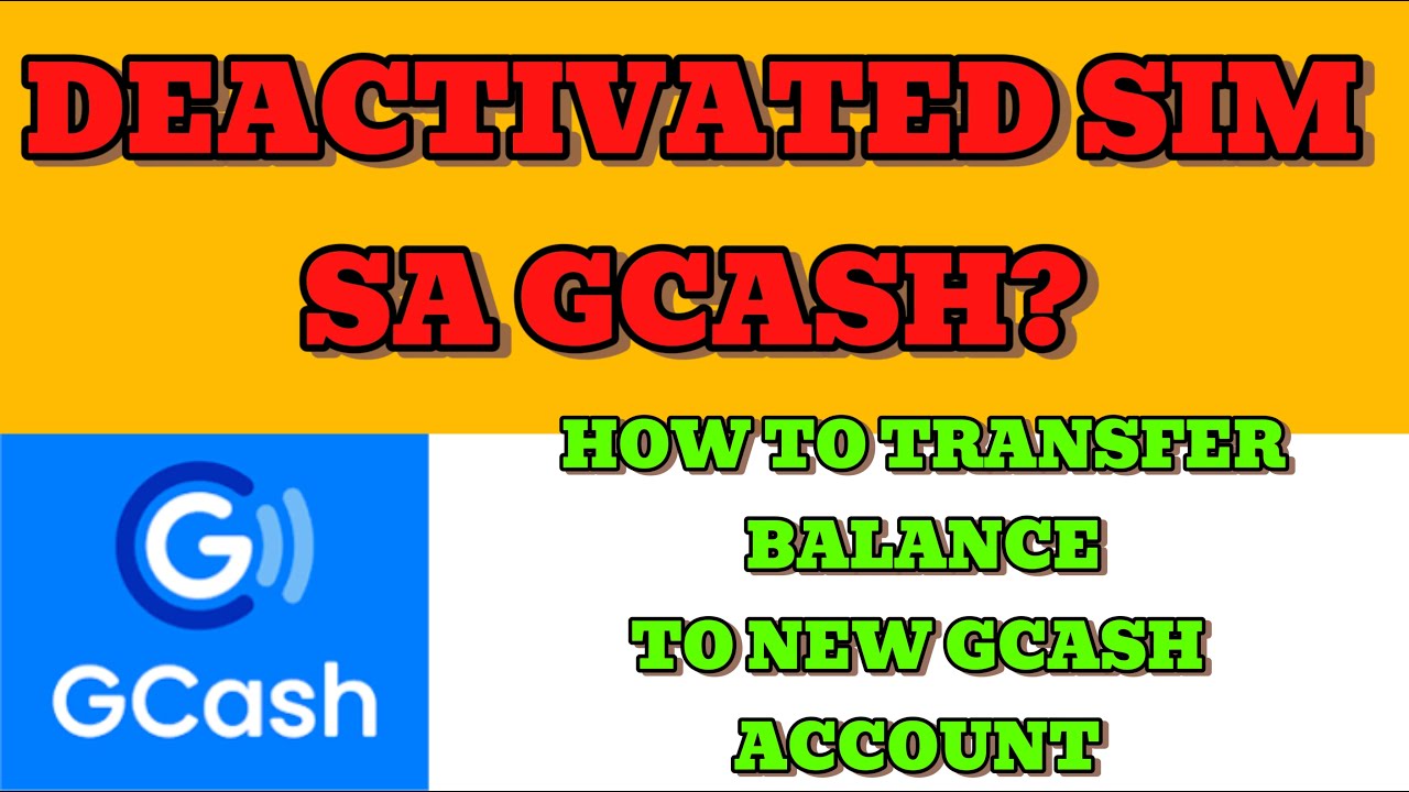 DEACTIVATED SIM SA GCASH (HOW TO TRANSFER OLD GCASH ACCOUNT BALANCE TO NEW GCASH ACCOUNT