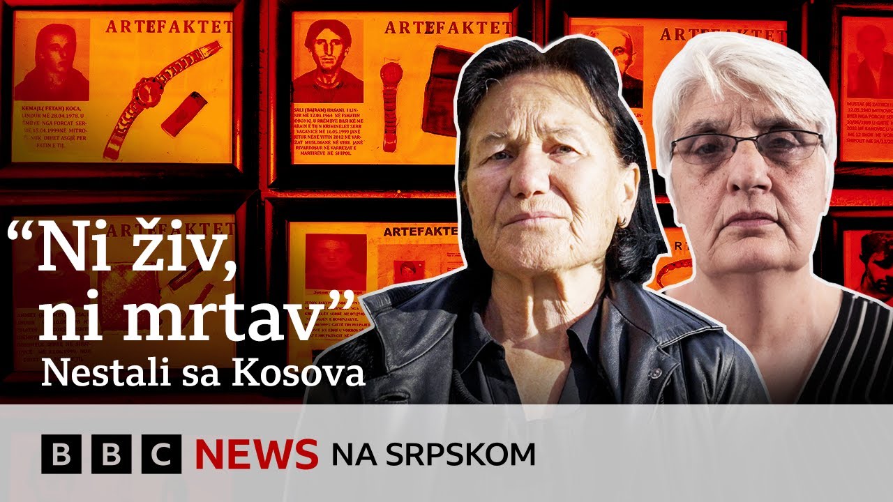 Kosovo: Srpkinja i Albanka zajedno traže odgovore o nestalima tokom rata | BBC News na srpskom