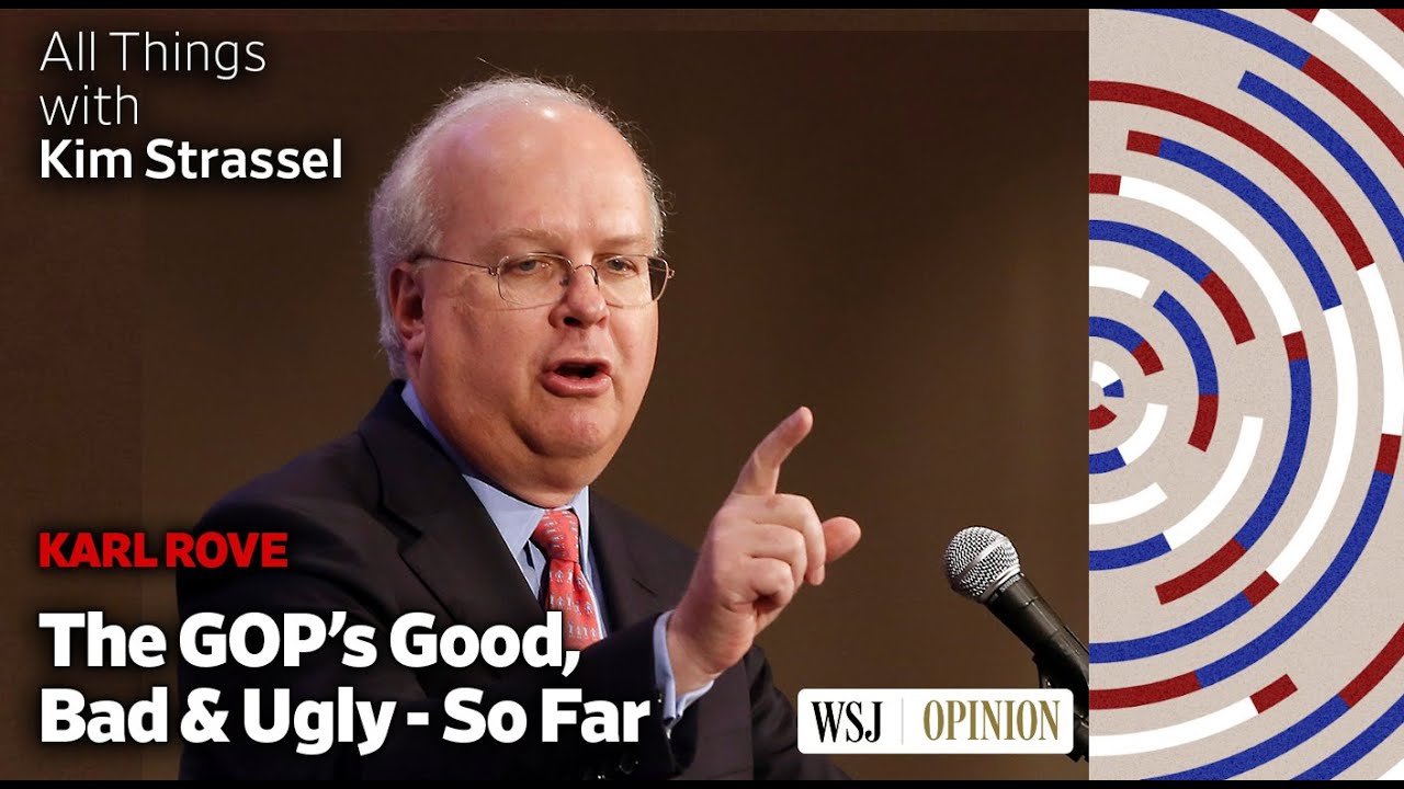 Karl Rove on the GOP's Good, Bad and Ugly--So Far