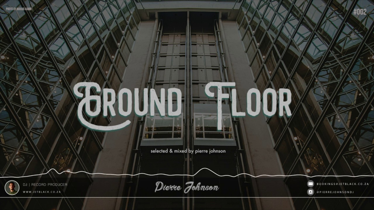 Pierre Johnson - Ground Floor Mix Series (#002)