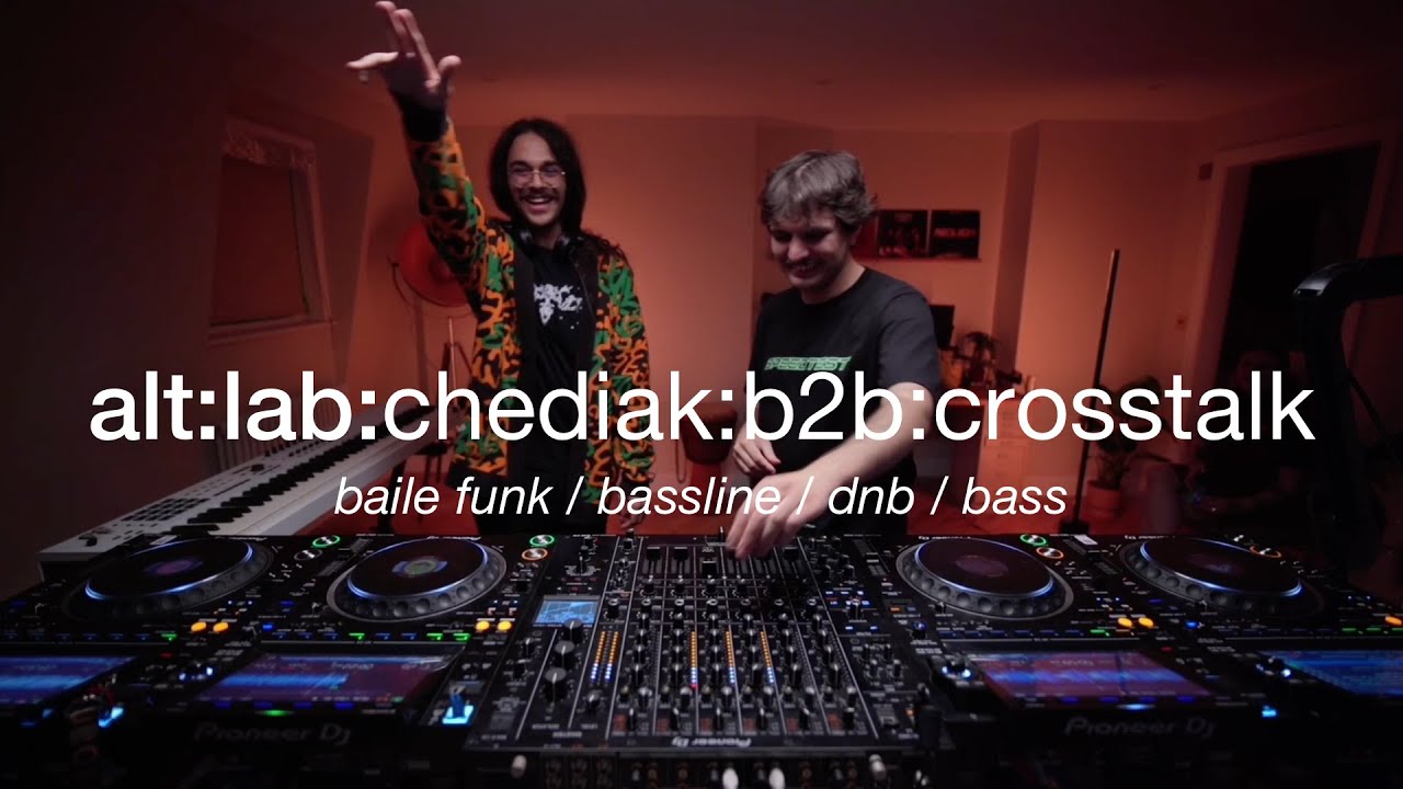 alt:lab:chediak:b2b:crosstalk | baile funk / bassline / dnb / bass
