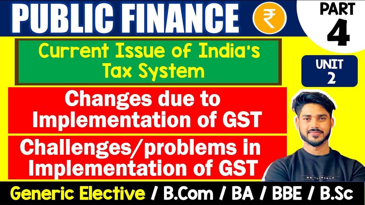 Changes due to Implementation of GST | Challenges/Problems in Implementation of GST | Public Finance