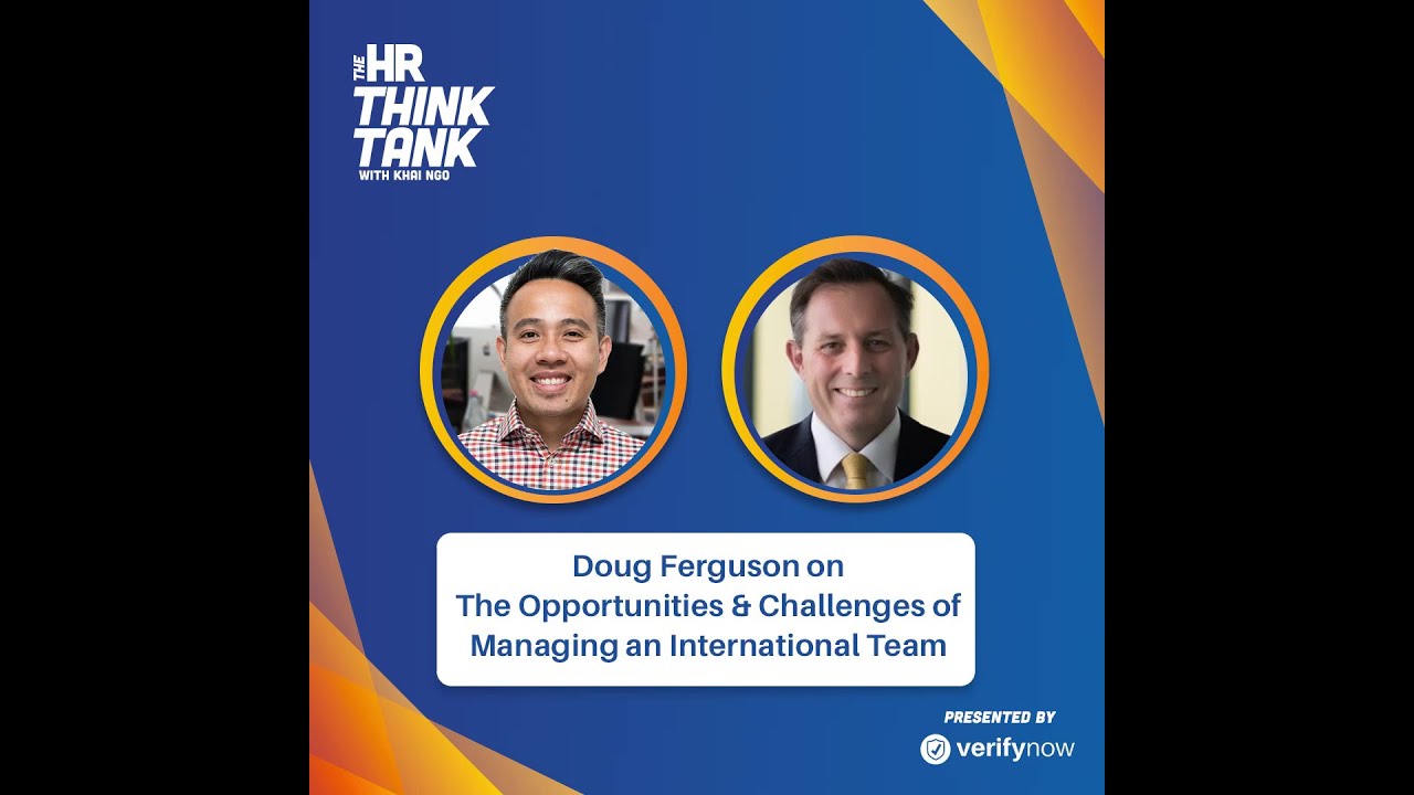 Doug Ferguson on The Opportunities and Challenges of Managing an International Team | HR Think Tank