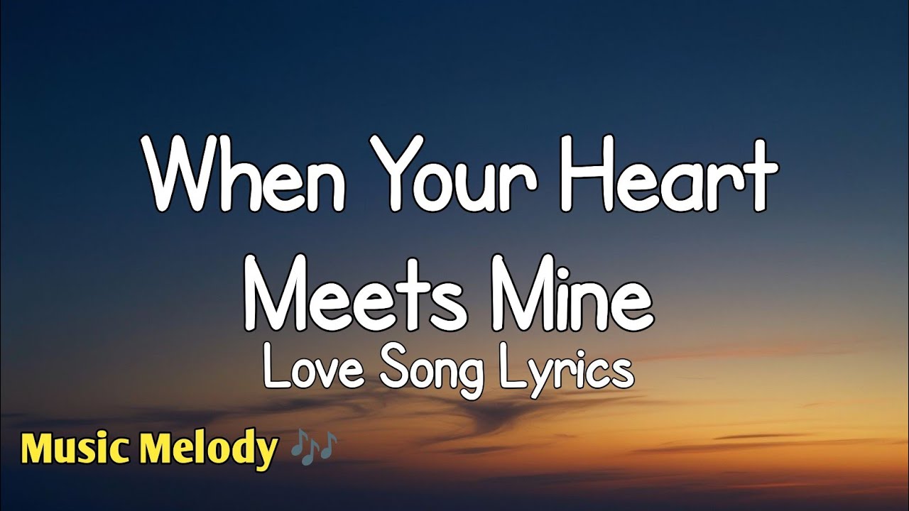 When Your Heart Meets Mine - Romantic Love Song (Lyrics) 😚