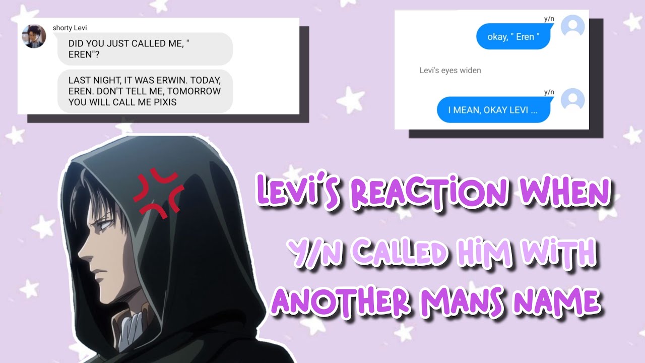 Levi's reaction when y/n called him with another mans name ¦ aot text story ¦ levixy/n